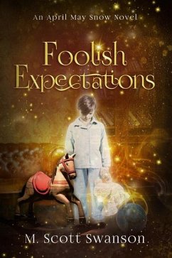 Foolish Expectations; April May Snow Novel #5 - Swanson, M Scott