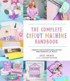 The Complete Cricut Machine Handbook - Holden, Angie