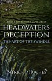 Headwaters Deception: The Art of the Swindle