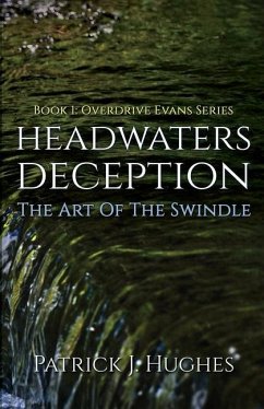 Headwaters Deception: The Art of the Swindle - Hughes, Patrick J.