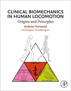 Clinical Biomechanics in Human Locomotion - Horwood, Andrew (Visiting Fellow, Centre for Biomechanics and Rehabi; Chockalingam, Nachiappan (Staffordshire University, UK)