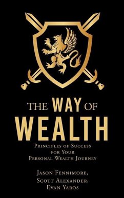 The Way of Wealth: Principles of Success for Your Personal Wealth Journey - Fennimore, Jason; Alexander, Scott; Yaros, Evan