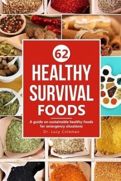Healthy survival foods: A guide on sustainable healthy foods for emergency situations - Coleman, Lucy