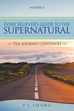 Every Believer's Guide to the Supernatural - Shang, P. L.