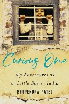 Curious One: My Adventures As a Little Boy in India - Patel, Bhupendra
