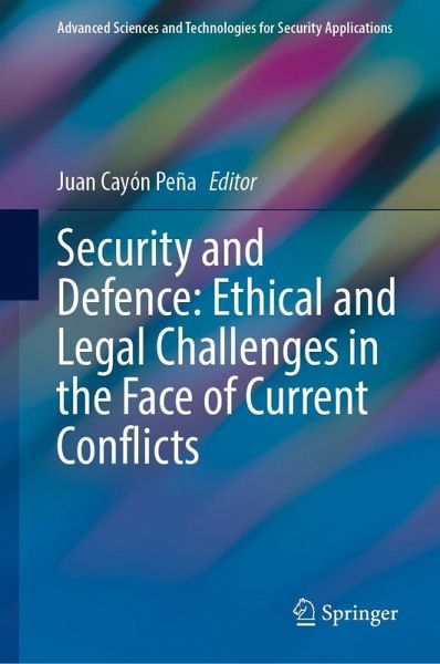 Security and Defence: Ethical and Legal Challenges in the Face of Current Conflicts Security and Defence: Ethical and Legal Challenges in the Face of Current Conflicts