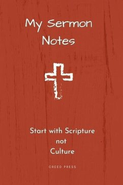 My Sermon Notes: Start with Scripture not Culture - Press, Creed