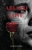 Abused Love: Abuse Is Not Love, and Love Does Not Hurt!