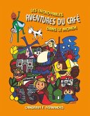 Les Incroyables Aventures Du Café Dans Le Monde
