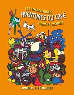 Les Incroyables Aventures Du Café Dans Le Monde - Fernandes, Cambraia F.