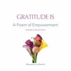 Gratitude Is: A Poem of Empowerment - Bianchi, Macarena Luz