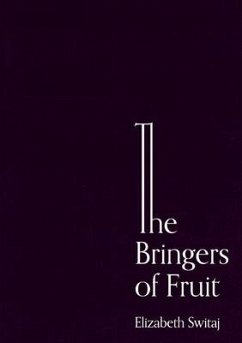 The Bringers of Fruit: An Oratorio - Switaj, Elizabeth