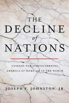 The Decline of Nations: Lessons for Strengthening America at Home and in the World - Johnston Jr, Joseph F.