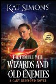 The Trouble with Wizards and Old Enemies