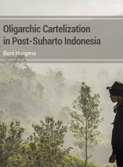 Oligarchic Cartelization in Post-Suharto Indonesia - Hargens, Boni