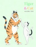 Tiger & Cat Tiger & Cat