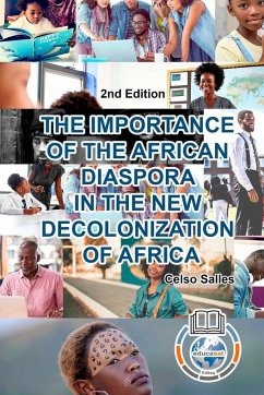 THE IMPORTANCE OF THE AFRICAN DIASPORA IN THE NEW DECOLONIZATION OF AFRICA - Celso Salles - 2nd Edition - Salles, Celso