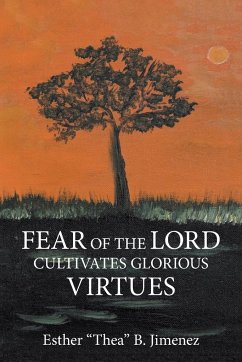 Fear of the Lord Cultivates Glorious Virtues - Jimenez, Esther B.