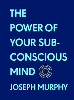 The Power of Your Subconscious Mind: The Complete Original Edition (with Bonus Material) - Murphy, Joseph