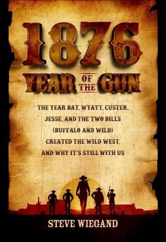 1876: Year of the Gun - Wiegand, Steve