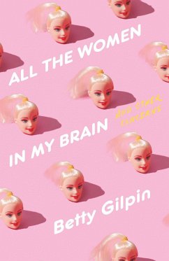 All the Women in My Brain: And Other Concerns - Gilpin, Betty