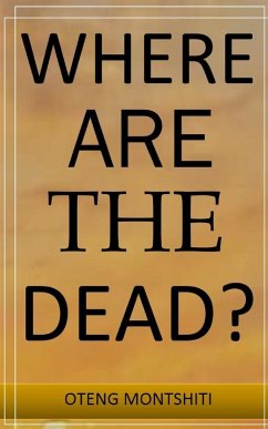 Where are the dead? - Montshiti, Oteng