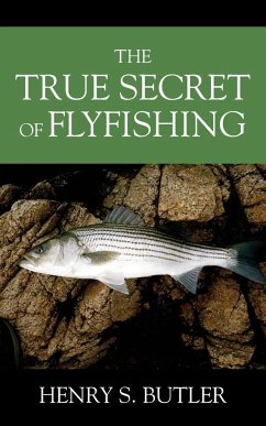 The True Secret of Flyfishing - Butler, Henry S.