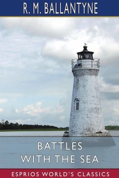 Battles with the Sea (Esprios Classics) - Ballantyne, R. M.