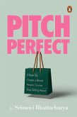 Pitch Perfect: How to Create a Brand People Cannot Stop Talking about