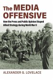 The Media Offensive: How the Press and Public Opinion Shaped Allied Strategy During World War II