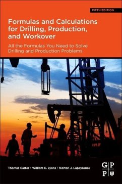 Formulas and Calculations for Drilling, Production, and Workover - Carter, Thomas (Technical Learning Advisor, Chevron, Houston, TX, US; Lyons, William C., Ph.D, P.E. (Chevron's Clear Leader Center, Housto; Lapeyrouse, Norton J. (Former technical training instructor in oilfi