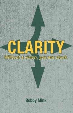 Clarity: Without a Vision, You Are Stuck. - Mink, Bobby