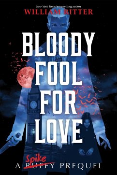 Bloody Fool for Love: A Spike Prequel - Ritter, William