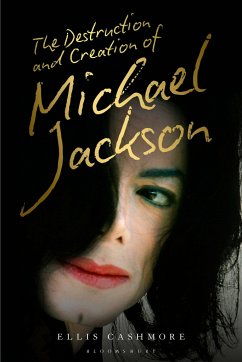 The Destruction and Creation of Michael Jackson - Cashmore, Ellis (Professor of Culture, Media and Sport, Aston Univer