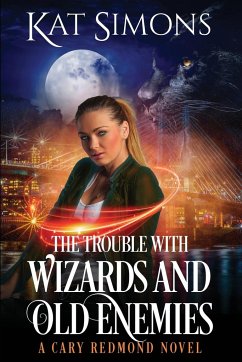 The Trouble with Wizards and Old Enemies - Simons, Kat