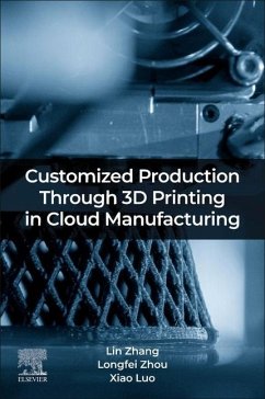 Customized Production Through 3D Printing in Cloud Manufacturing - Zhang, Lin;Zhou, Longfei;Xiao, Luo