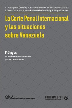 LA CORTE PENAL INTERNACIONAL Y LAS SITUACIONES DE VENEZUELA - Rodríguez Cedeño, Víctor; Pastor Palomar, Antonio; Betancourt Catalá, Milagros