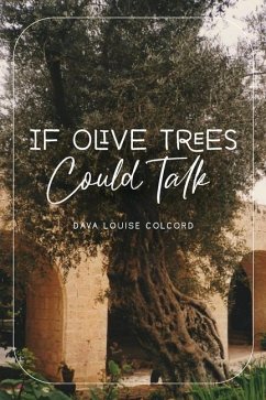 If Olive Trees Could Talk - Colcord, Dava Louise