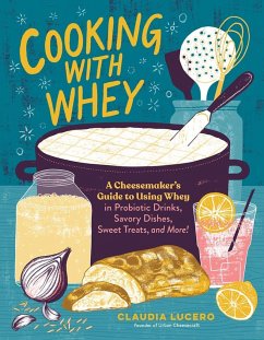 Cooking with Whey - Lucero, Claudia