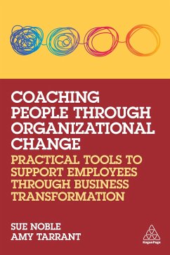 Coaching People through Organizational Change - Noble, Sue; Tarrant, Amy