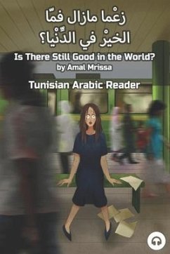 Is There Still Good in the World?: Tunisian Arabic Reader - Mrissa, Amal; Aldrich, Matthew