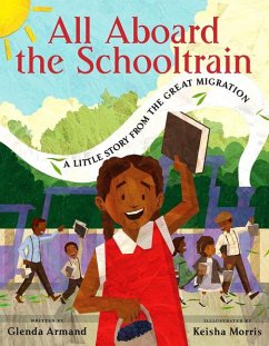 All Aboard the Schooltrain: A Little Story from the Great Migration - Armand, Glenda