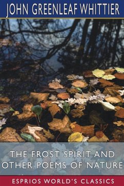 The Frost Spirit and Other Poems of Nature (Esprios Classics) - Whittier, John Greenleaf