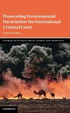 Prosecuting Environmental Harm before the International Criminal Court