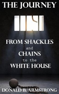 The Journey: From Shackles and Chains to the White House - Armstrong, Donald B.