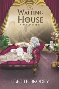 The Waiting House: A Novel in Stories - Brodey, Lisette