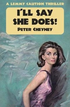 I'll Say She Does: A Lemmy Caution Thriller - Cheyney, Peter