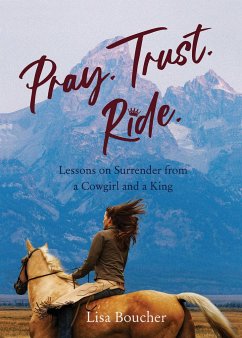 Pray. Trust. Ride - Boucher, Lisa