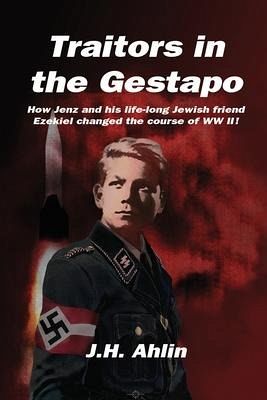 Traitors in the Gestapo - Ahlin, J. H.