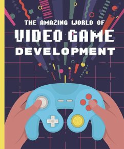 The Amazing World of Video Game Development - Galanin, Denis